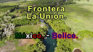 Río Hondo 🛑 FRONTERA MEXICO BELICE || La Unión Quintana Roo.