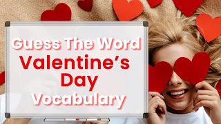 ESL |Valentine's Day Guessing Game | Valentines Vocabulary | English Pronunciation | Guess them all!