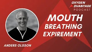 No Nose Breathing! Anders Olsson's Experience with the Mouth Breathing Experiment