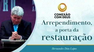 Arrependimento, a porta da restauração | Pr Hernandes Dias Lopes