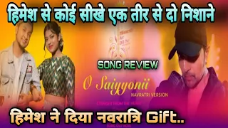 O Saiyyonii Navratri Version Song Review Pawandeep Arunita Himesh Ke Dil Se Album