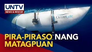 Titanic submarine, sumabog sa matinding pressure sa dagat; 5 sakay, kumpirmadong patay