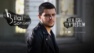 Bilal SONSES - Ben Eski Ben Değilim