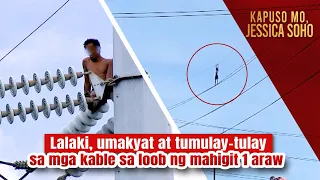 Lalaki, umakyat at tumulay-tulay sa mga kable sa loob ng mahigit 1 araw | Kapuso Mo, Jessica Soho