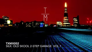 TXMX002: SILK: Old Skool 2-Step Garage (Vol.1)