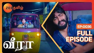 குடிச்சிட்டு நீ அடிக்குற கூத்து தாங்க முடியல | Veera | Full Ep 36 | Zee Tamil