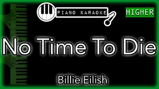 No Time To Die (HIGHER +3) - Billie Eilish - Piano Karaoke Instrumental