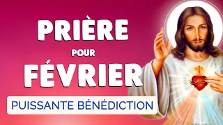 🙏 PRIÈRE pour FÉVRIER 2024 🙏 Bénédiction Puissante pour ce MOIS