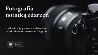 Fotografia notatką zdarzeń – cykl Historia zapisana w fotografii