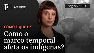 Como é que é? | Como o marco temporal afeta os indígenas?