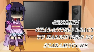Genshin Characters react to Harbingers | 2/3 | Scaramouche
