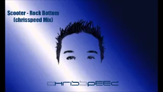 Scooter - Rock Bottom - chrisspeed mix