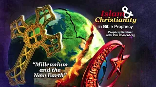 Islam & Christianity Presentation 10: "Millennium and the New Earth"