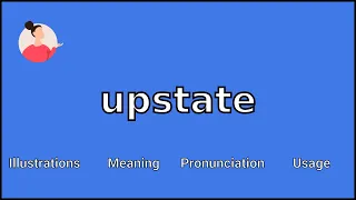 UPSTATE - Meaning and Pronunciation