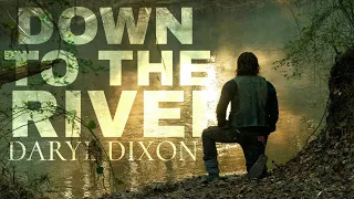 Daryl Dixon tribute | Down to the River || TWD+DD ||