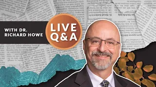 A Seminary Professor Answers Your Toughest Questions about Christianity, With Dr. Richard Howe