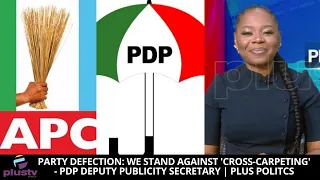 Party Defection: We Stand Against 'Cross-Carpeting' - PDP Deputy Publicity Secretary | PLUS POLITCS