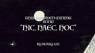 This Dwarven Mining Song ("hic, haec, hoc")