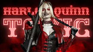 Harley Quinn || TOXIC