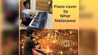 Tum Hi Ho | Aashiqui 2 | Piano cover by Nihar Mailarpwar