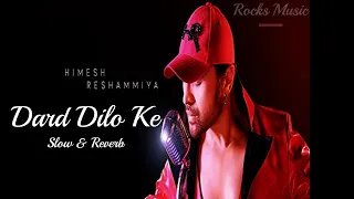 Dard Dilo Ke [Slowed + Reverb] - Mohammad Irfan | Neeti Mohan | The Xpose | Rocks Musivc | Textaudio