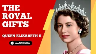 Top 10 | Beautiful Royal Gifts of Her Majesty the Queen Elizabeth II