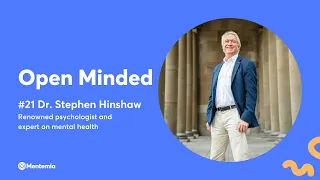 Open Minded - Ep 21 - Stephen Hinshaw - Another Kind of Madness - Full Video