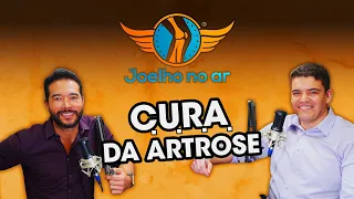 C.U.R.A. da ARTROSE - PODCAST JOELHO NO AR numero 5