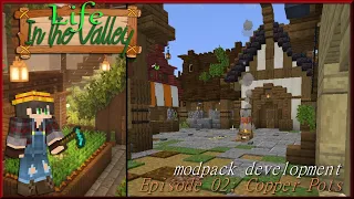 Life in the Valley Modpack, Ep02  Copper Pots and Mod Updates
