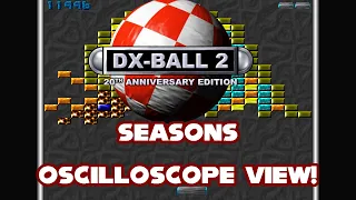 DX-BALL 2 (PC) - Seasons - In Oscilloscope View!