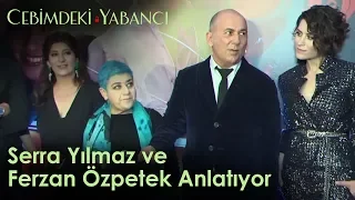 Cebimdeki Yabancı - Özel Gösterim | Serra Yılmaz ve Ferzan Özpetek Anlatıyor