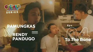 Pamungkas X Rendy Pandugo - To The Bone - #Collabonation Series (Episode 4)