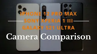 Xperia 1 III vs Galaxy S21 Ultra vs iPhone 12 Pro Max Full Camera Comparison | Stay away from Sony