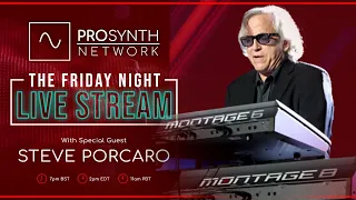 Pro Synth Network LIVE! - Episode 79 with Special Guest Steve Porcaro!