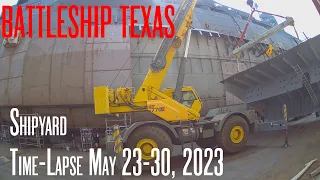 Battleship Texas: Shipyard Time-Lapse May 23-30, 2023
