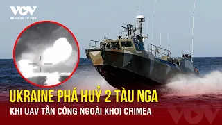 Thực hư việc Ukraine tuyên bố phá huỷ 2 tàu tuần tra Nga ngoài khơi bán đảo Crimea | Báo Điện tử VOV