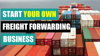 Start Your Own Freight Forwarding Business