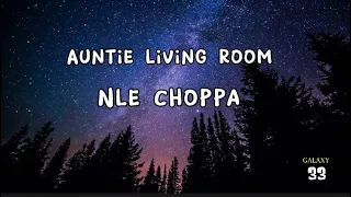 NLE Choppa - Auntie Living Room (Lyrics) #nlechoppa