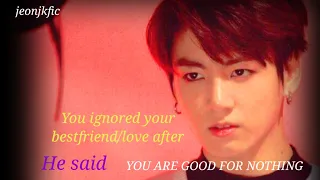 YOU IGNORED YOUR BEST FRIEND/LOVE AFTER HE SAID YOU ARE GOOD FOR NOTHING #jungkook #jungkookff