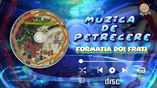 ▶️ Formatia Doi Frati ❌ Cele mai frumoase melodii de petrecere ❌ ( CD, Album - cântece alese )