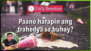 S2-Day 71: Paano harapin ang trahedya sa buhay? - Matthew 14:1-12 (5 am Daily Devotion)