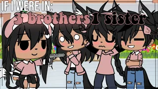 If I Was In 3 Brothers 1 Sister || Gacha Skit || Gacha Life