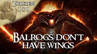 Why Balrogs Do NOT Have Wings | Tolkien 101