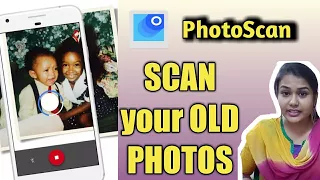 PhotoScan : Scan your old PHOTOS