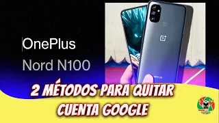 ONEPLUS NORD N100 | 2 FORMAS DE QUITAR CUENTA G00GL3||| METODO 2025 DEFINITIVO