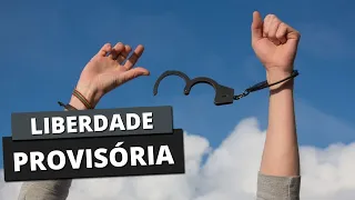 O que é a LIBERDADE PROVISÓRIA?