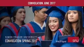 SFU Spring 2017 Convocation: Ceremony B - Live Webcast June 6 p.m. ceremony