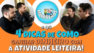 4 DICAS DE COMO GANHAR DINHEIRO COM A ATIVIDADE LEITEIRA | Mamíferos Podcast #04