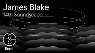 James Blake | 14th Soundscape | Wind Down | Endel