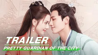 Official Trailer: Jin Ze x Guan Xin | Pretty Guardian of the City | 沧月绘 | iQIYI